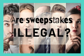 Are sweepstakes illegal? Here’s the breakdown...